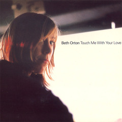 76) Beth Orton - Touch Me With Your Love
