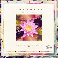 Cherokee Ft. Darianna - Don't Matter (FKJ Remix)