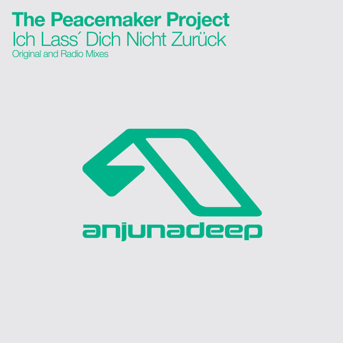 The Peacemaker Project - Ich Lass´ Dich Nicht Zurück (Original Mix)