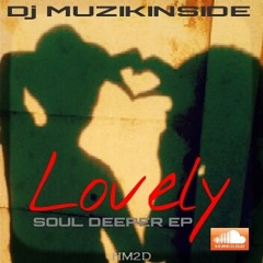 Dj Muzikinside - LOVELY (Soul Deeper EP Session)