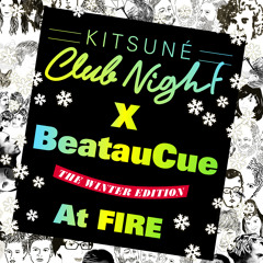 BeatauCue - Kitsuné Club Night the Winter Edition at Fire exclusive mix