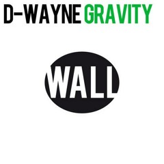 D-Wayne - Gravity