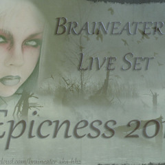 The Epicness 2013 Liveset Braineater Mixed His Own Tracks(Mp3 - Version in the description)