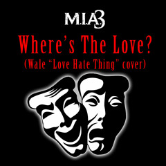 Where's The Love (Wale Love Hate Thing cover)