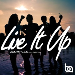 2Complex - Live It Up (Brian Arc Remix) (OUT NOW !!)