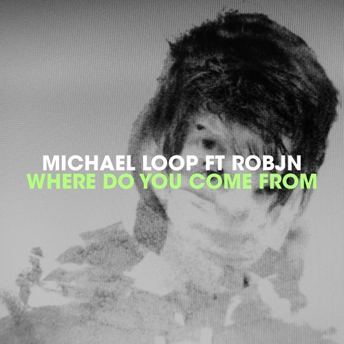 Michael Loop ft Robjn - Where Do You Come From (LP Version)