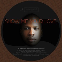 Show Me Your Love feat. RaShaan Houston (preview)