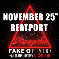 Fake • Remedy Ft Leanne Brown - Closer to you [OUT NOW!! Discopolis Records]