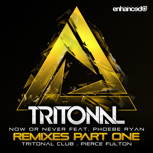 Tritonal - Now Or Never feat. Phoebe Ryan (Pierce Fulton Remix)