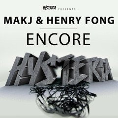 MAKJ & Henry Fong - Encore [Out now on Hysteria]