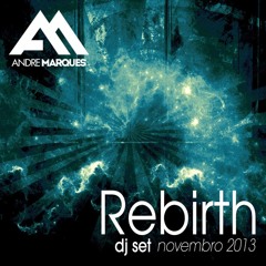 [DJ Set] Andre Marques - Rebirth - Novembro 2013