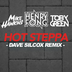 Mike Hawkins, Henry Fong & Toby Green - Hot Steppa (Dave Silcox Remix)