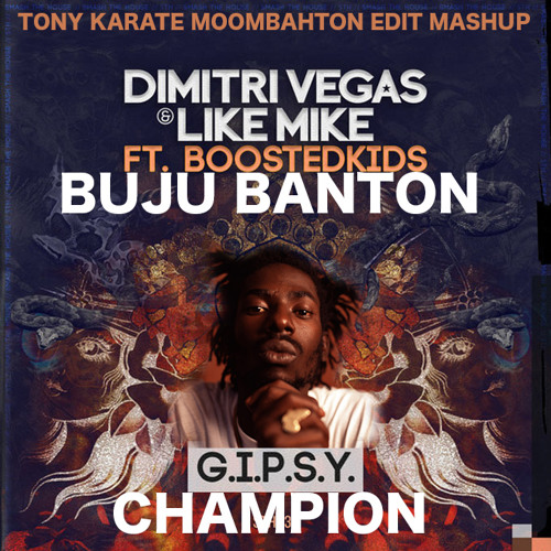 Dimitri Vegas & Like Mike Vs Buju Banton - G.I.P.S.Y. Champion(Tony Karate Moombahton Mash-Up)