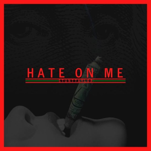 Stunt Taylor - Hate On Me
