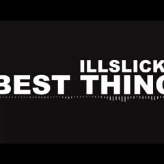 ILLSLICK - Best thing