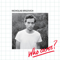 Nicholas Krgovich - Who Cares?