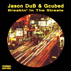 Jason DuB & Gcubed - Breakin In The Streets (Jason DuB Burnin'Em Mix) - Preview