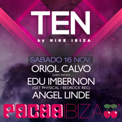ORIOL CALVO presents TEN by NINE VOL.1  @ PACHA IBIZA  16.11.2013