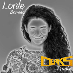 Lorde - Bravado(Clerks RMX)| Free Download
