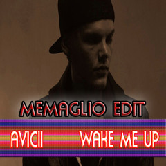 AVICII -  Wake Me Up [ Memaglio Edit ]