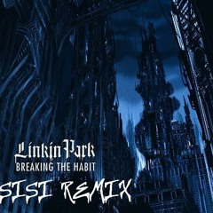 Linkin Park - Breaking The Habit (Sisi Remix)
