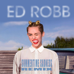 Miley Cyrus - Summertime Sadness (Ed Robb Remix)