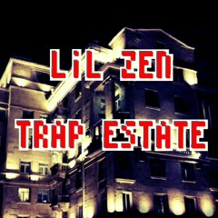 TRAP E$TATE [PROD. LiL ZEN]