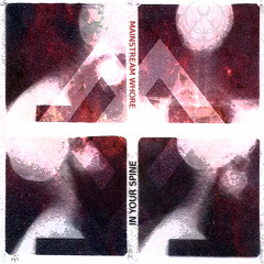Mainstream Whore - In Your Spine (Free Download In Description)