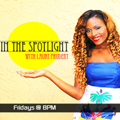 IN THE SPOTLIGHT with Laury Prudent - Episode 3