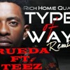Some type of way (@RichHomieQuan) - @DeejayRueda ft @TeezOfficial