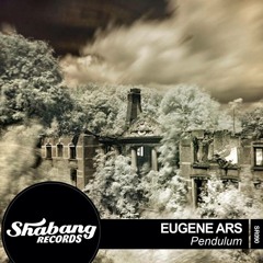 Eugene Ars - Pendulum (OUT NOW on Shabang Records)