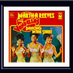 "Dancing In The Street" Martha and the Vandellas [NickElia Bootleg]