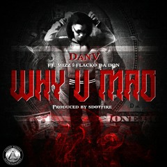 Why U Mad Ft Flacko Da Don & Mizz(Prod. By Sdotfire)
