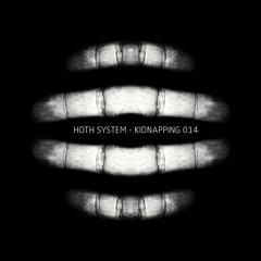 [Kidnapping 014] Hoth System (Remixes: l1 Ambibalent and Unit 115)