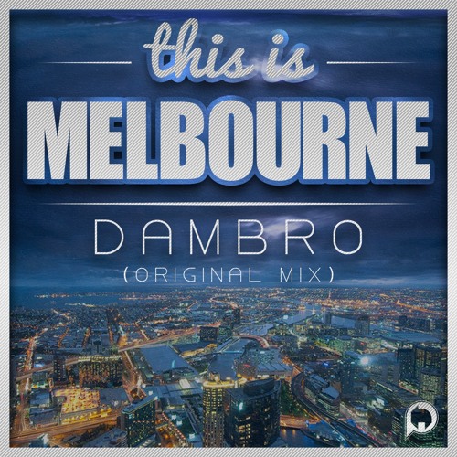 Dambro - Welcome To Melbourne (Original Mix)
