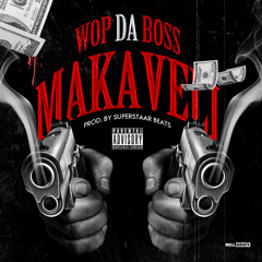WOP DA BOSS "MAKAVELI" PROD. BY SUPERSTAAR BEATS