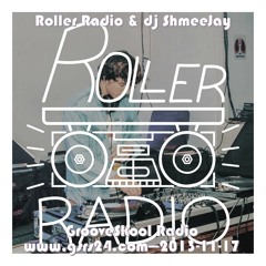 Roller Radio & dj ShmeeJay - GrooveSkool Radio - 2013-11-17