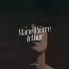 Marie-Pierre Arthur: Si tu savais