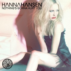 HANNA HANSEN - NOTHING'S GONNA HURT YOU