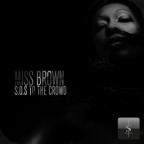 Miss Brown -  S.O.S To The Crowd - (Main Mix)