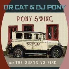Pony Swing (The Real Tuesday Weld Remix) [feat. The Su'sis Vs Fisky]