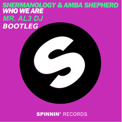 Shermanology & Amba Shepherd - Who We Are (MR Al3 Dj Bootleg)