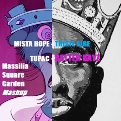 MistaHope&2Pac - Better Dayz (Massilia Square Garden Mashup)