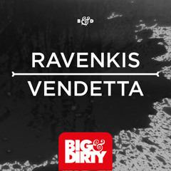 Ravenkis - Vendetta (Preview) [Big & Dirty Recordings]