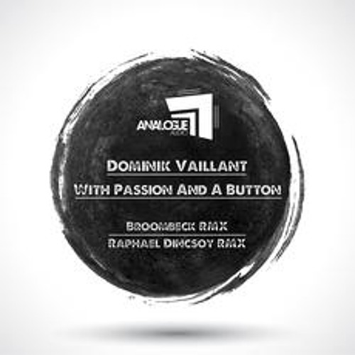 Dominik-Vaillant With-passion-and-a-button Raphael-Dincsoy-Rmx