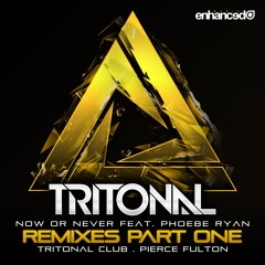 Tritonal feat. Phoebe Ryan - Now Or Never (Tritonal Club Mix) [OUT NOW]