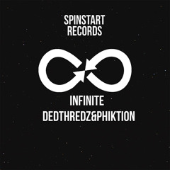Dedthredz & Phiktion - Infinite [Preview] [Out Now][Spinstart Records]