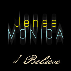JENEE MONICA - I Believe