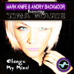 Mark Knife & Andry Backmoor - CHANGE MY MIND feat. Tina Marie