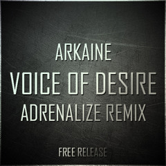 Arkaine - Voice Of Desire (Adrenalize Remix) FREE RELEASE